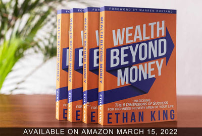 Wealth Beyond Money: Unlocking The 6 Dimensions of Success for Richness in Every Area of Your Life
