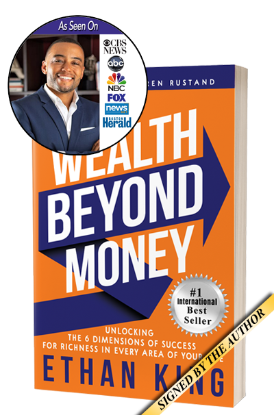 Wealth Beyond Money: Unlocking The 6 Dimensions of Success for Richness in Every Area of Your Life, by Ethan King